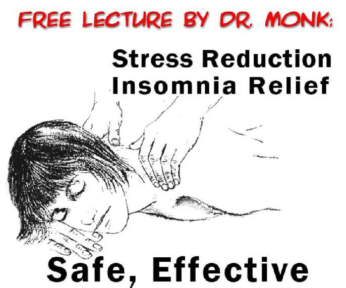 Stress Reduction Insomnia Relief, Safe, Effective, For more information, e-mail Dr. Monk at the above email address.
