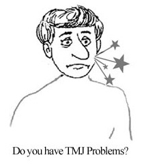 Do you have TMJ problems?